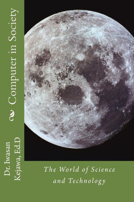 Computer In Society: The World Of Science And Technology