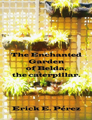 The Enchanted Garden Of Belda, The Caterpillar. (Dream To Tell)