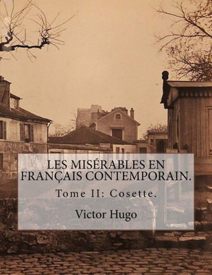 Les MisErables En Français Contemporain: Tome Ii: Cosette (French Edition)