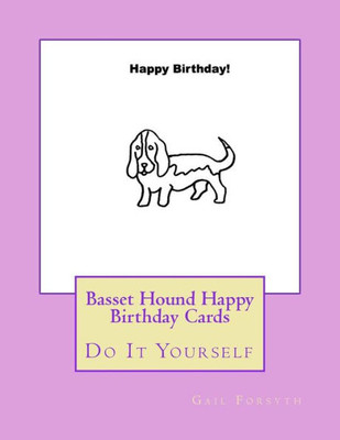 Basset Hound Happy Birthday Cards: Do It Yourself