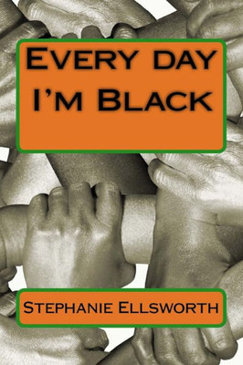 Every Day I'M Black
