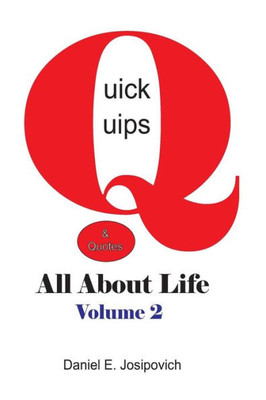 Quick Quips & Quotes - All About Life Volume 2 (Quick Quips & Qutoes - All About Life)