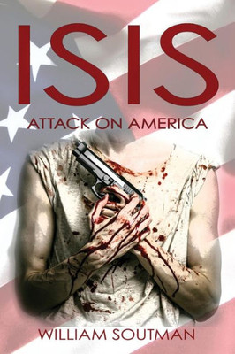 Isis: Attack On America (Isis History, Terrorism, 9/11. Islamic State, Iraq, Afghanistan, Paris Attacks)