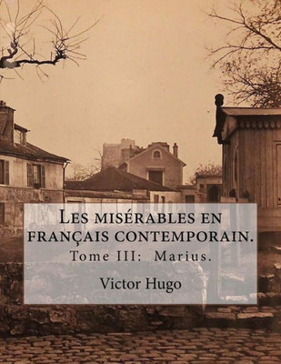 Les MisErables En Français Contemporain.: Tome Iii: Marius. (French Edition)