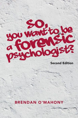 So, You Want To Be A Forensic Psychologist?
