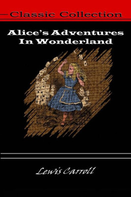 Alice'S Adventures In Wonderland (Classic Collection) (Volume 3)