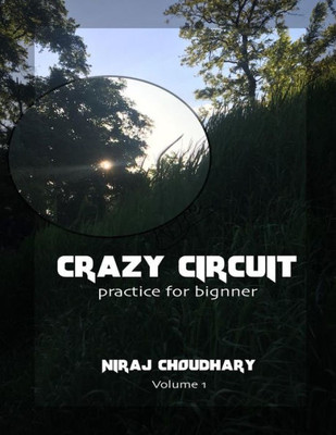 Crazy Circuits: Practice For Bignners
