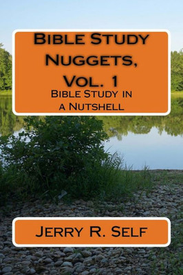 Bible Study Nuggets, Vol. 1: Bible Study In A Nutshell (Bible Nuggets)