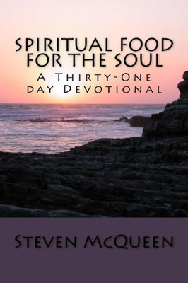 Spiritual Food For The Soul: A Thirty-One Day Devotional