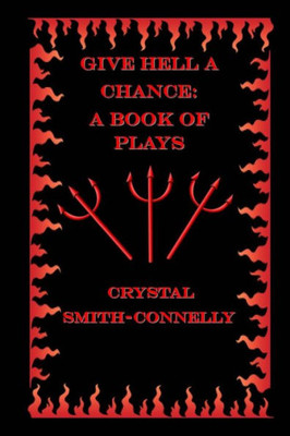 Give Hell A Chance: A Book Of Plays