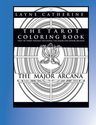 The Tarot Coloring Book - The Major Arcana: Advanced Coloring Therapy For Adults (The Tarot Coloring Book - The Major And Minor Arcana)