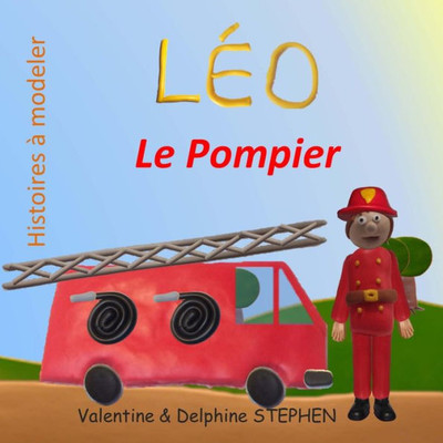 LEo Le Pompier (Histoires À Modeler) (French Edition)