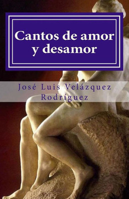 Cantos De Amor Y Desamor (Poesía Interior) (Spanish Edition)