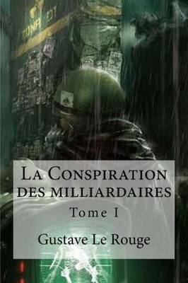 La Conspiration Des Milliardaires: Tome I (French Edition)