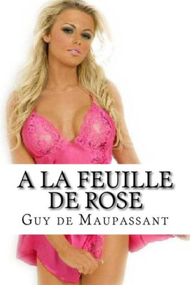 A La Feuille De Rose (French Edition)