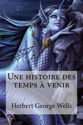 Une Histoire Des Temps A Venir (French Edition)