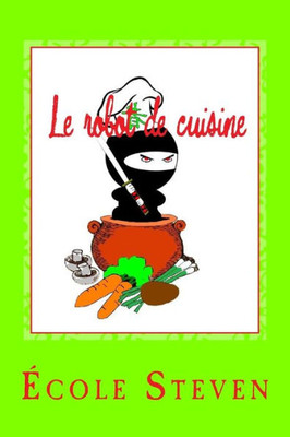 Le Robot De Cuisine: Livre De Recettes (French Edition)
