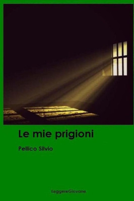 Le Mie Prigioni (Italian Edition)