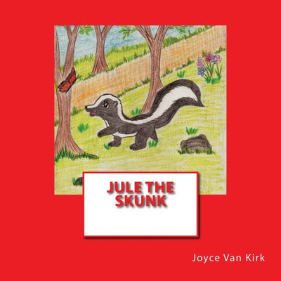 Jule The Skunk (The Six Forest Friends)