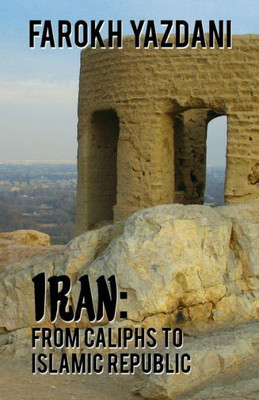 Iran: From Caliphs To Islamic Republic