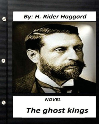 The Ghost Kings. Novel By H. Rider Haggard (Original Version)