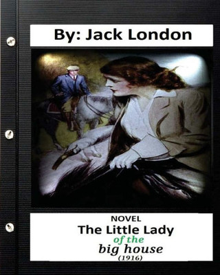 The Little Lady Of The Big House (1916) Novel By. Jack London (Classics)