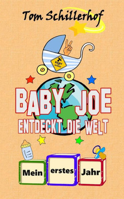 Baby Joe Entdeckt Die Welt: Mein Erstes Jahr (German Edition)