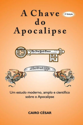 A Chave Do Apocalipse: Um Estudo Moderno, Amplo E Cientifico Sobre O Apocalipse (Portuguese Edition)