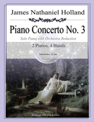 Piano Concerto No. 3: Arranged For 2 Pianos, 4 Hands (Piano Concertos Of James Nathaniel Holland)