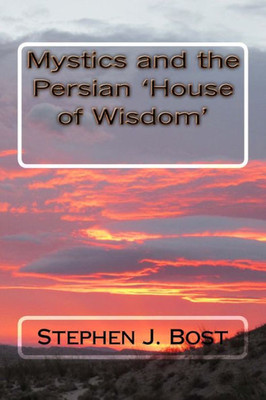 Mystics And The Persian 'House Of Wisdom'