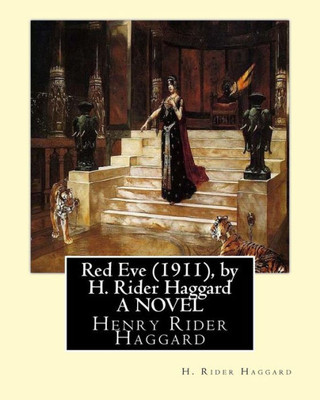 Red Eve (1911), By H. Rider Haggard A Novel: Henry Rider Haggard