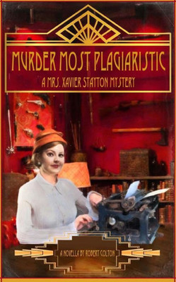 Murder Most Plagiaristic: A Mrs. Xavier Stayton Mystery (Volume 6)