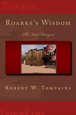Roarke'S Wisdom: The Last Dragon: Book Four Of The Hagenspan Chronicles
