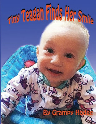Tiny Teagan Finds Her Smile (Tiny Teagan Series)