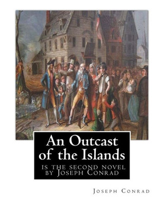 An Outcast Of The Islands, Is The Second Novel By Joseph Conrad: Dedicated By Edward Lancelot Sanderson,Born On 1867 To Edward Lancelot Sanderson And ... And Had 3 Children. He Passed Away On 1939.
