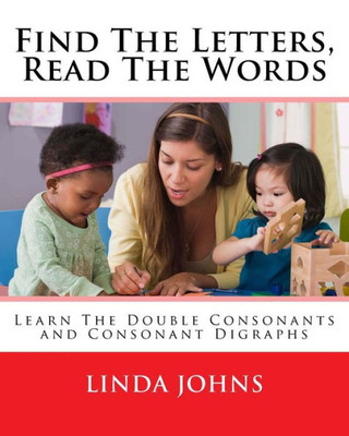 Find The Letters, Read The Words: Learn The Double Consonants And Consonant Digraphs (Learn To Read)