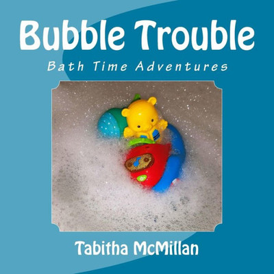Bubble Trouble (Bath Time Adventures)