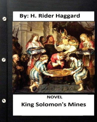 King Solomon'S Mines. Novel By: H. Rider Haggard (Original Version)