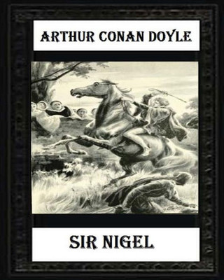 Sir Nigel (1906) Novel By Arthur Conan Doyle