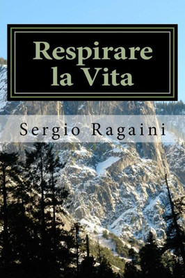 Respirare La Vita: Il Profondo Respiro Dell'Arte E Della Poesia Rivela Universi Di Bellezza E Di Armonia (Italian Edition)