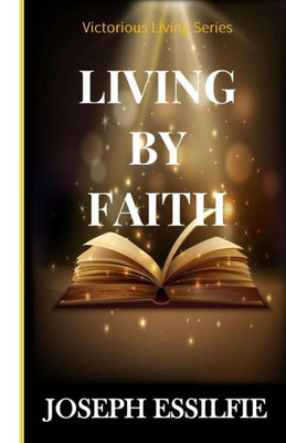 Living By Faith (Victorious Living Series)
