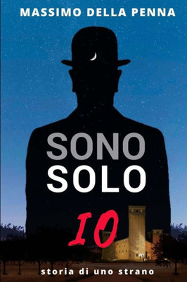 Sono Solo Io: Storia Di Uno Strano (Italian Edition)