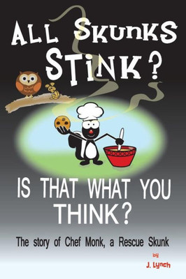 All Skunks Stink?: All Skunks Stink? Is That What You Think?