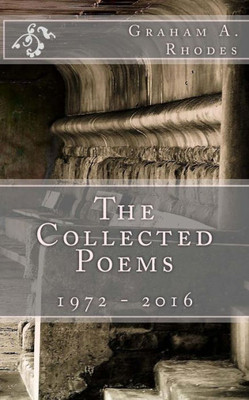 The Collected Poems 1972 - 2016