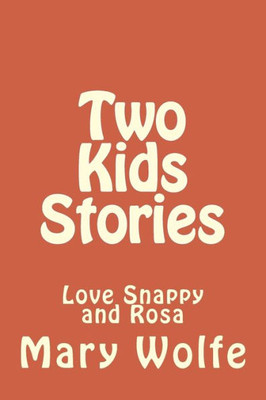 Two Kids Stories: Love Snappy And Rosa