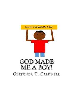 God Made Me A Boy!: Hooray! God Made Me A Boy!