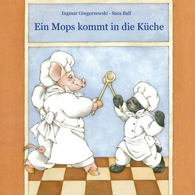 Ein Mops Kommt In Die Küche (German Edition)