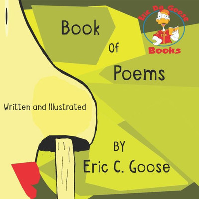 Eric C. Goose Book Of Poems