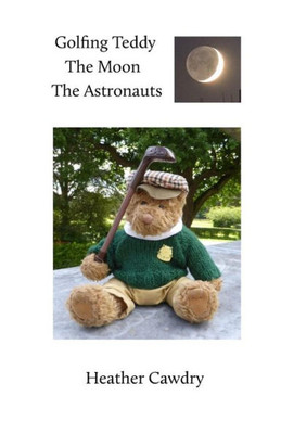 Golfing Teddy The Moon The Astronauts