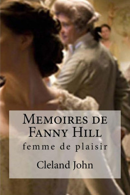 Memoires De Fanny Hill: Femme De Plaisir (French Edition)